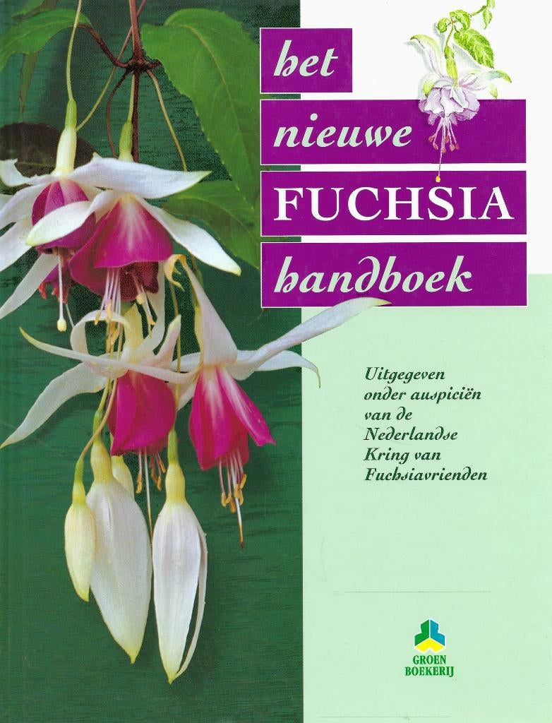 HET NIEUWE FUCHSIA HANDBOEK ( NIEUW ), Boeken, Ophalen of Verzenden, Nieuw, Tuinieren en Tuinplanten