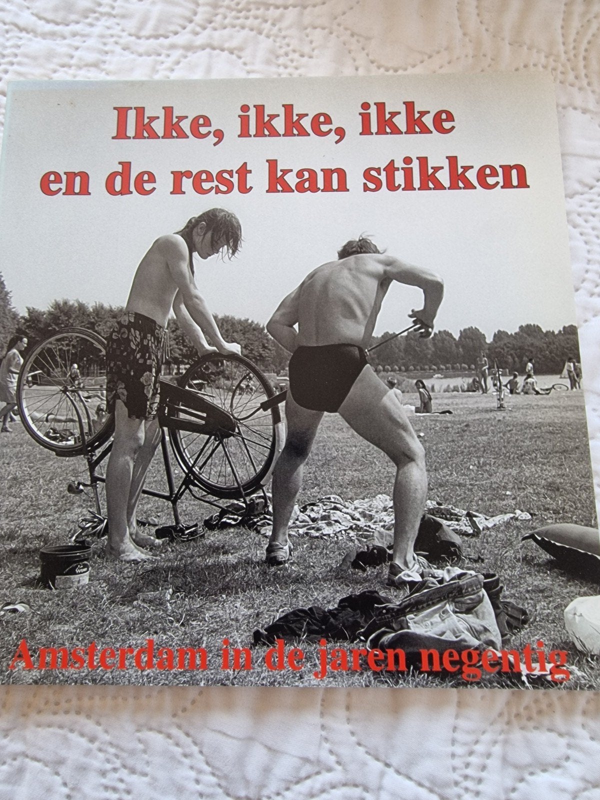 Ikke, ikke, ikke en de rest kan stikken - Amsterdam jaren 90, Ophalen of Verzenden, Gelezen, Onbekend, Nederland