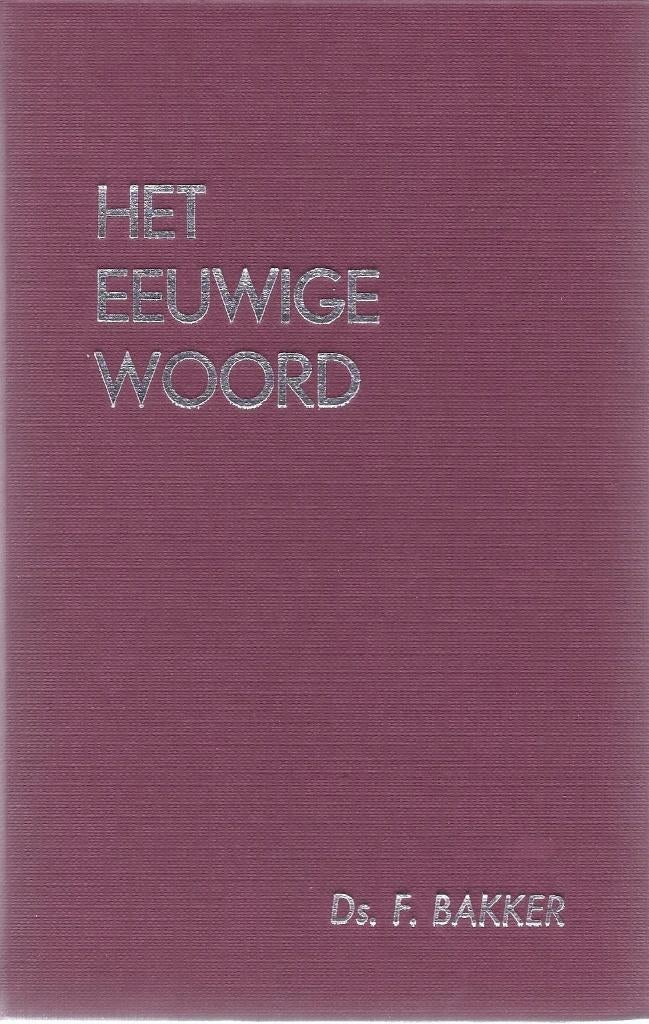 Bakker, Ds. F. - Het eeuwige woord deel II. 6 Preken., Ophalen of Verzenden, Gelezen, Ds. F. Bakker, Christendom | Protestants