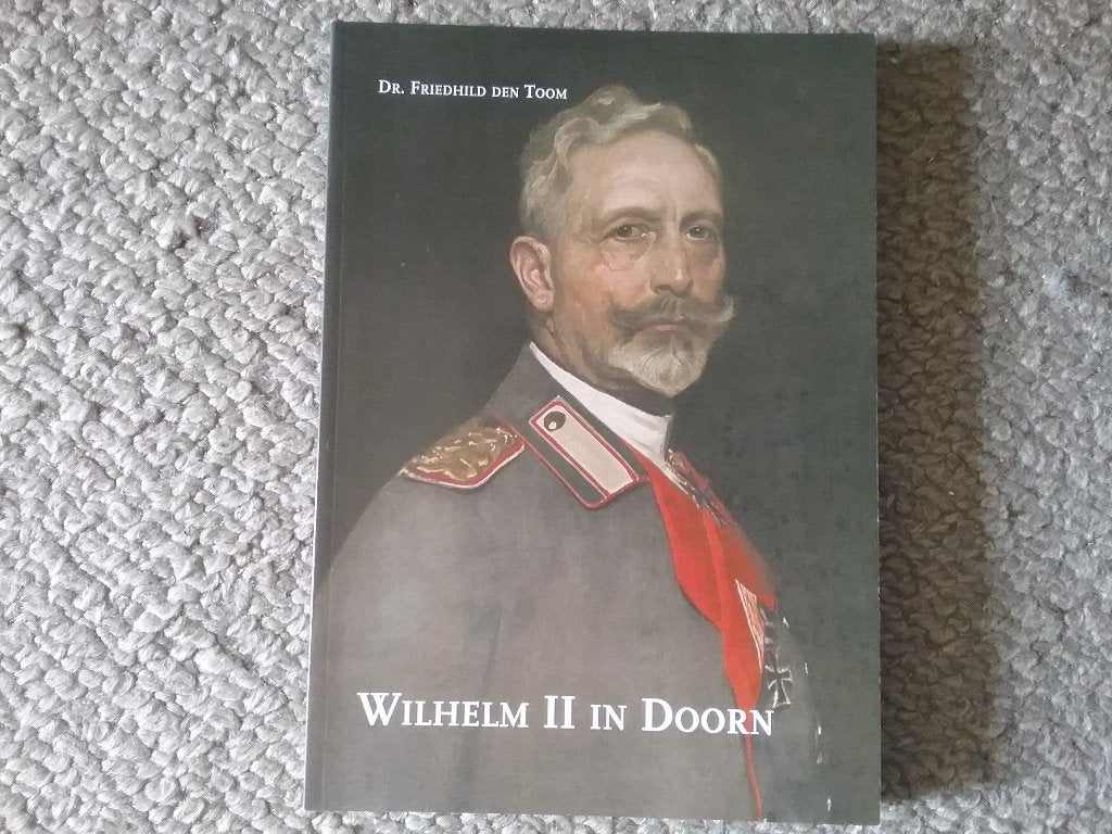 Wilhelm II in Doorn / F den Toom (2007; Keizer Wilhelm II), Boeken, 20e eeuw of later, Europa, Ophalen of Verzenden, Zo goed als nieuw