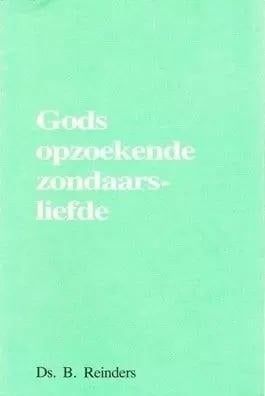 Ds. B. Reinders: Gods opzoekende zondaarsliefde, Ophalen of Verzenden, Gelezen, Ds. B. Reinders, Christendom | Protestants