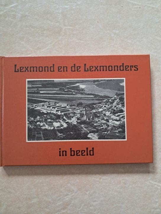 Lexmond en de Lexmonders in Beeld - Historisch Boek, Ophalen of Verzenden, Zo goed als nieuw, Onbekend