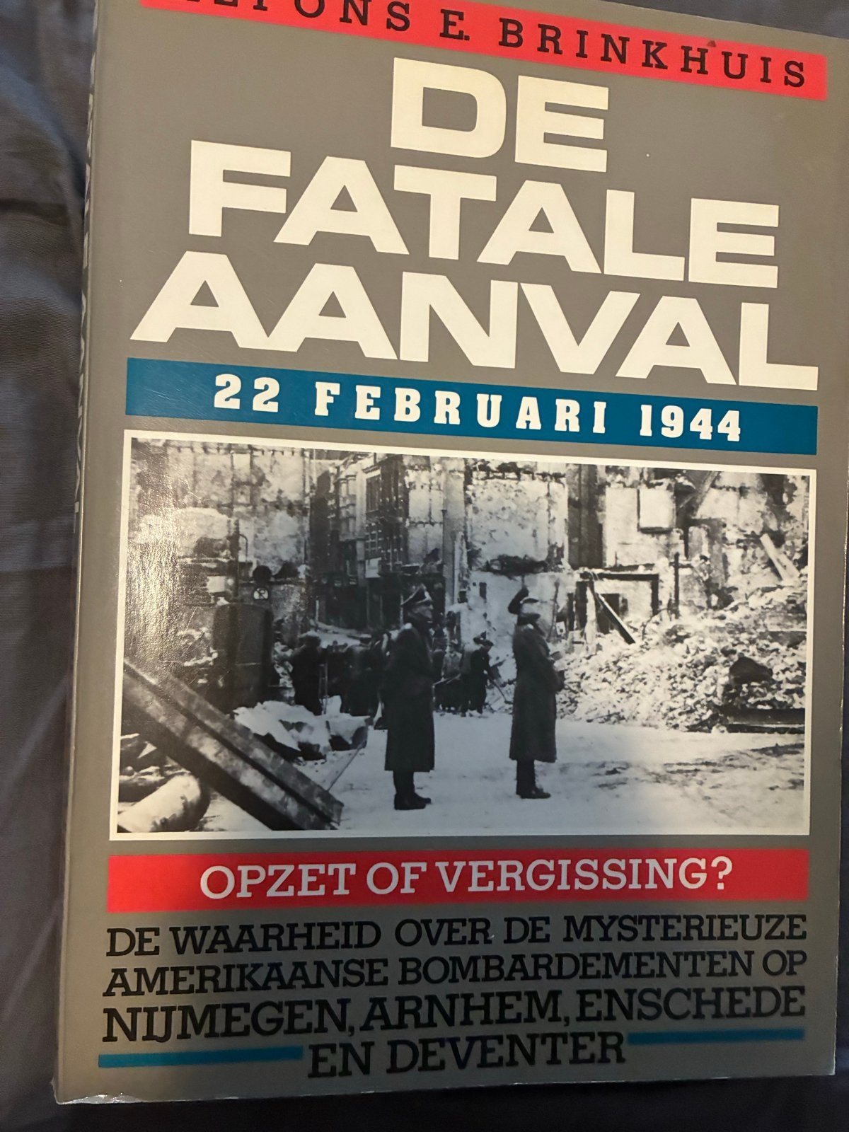 De Fatale Aanval: 22 Februari 1944 - Oorlogsboek, Boeken, Ophalen of Verzenden, 20e eeuw of later, Gelezen