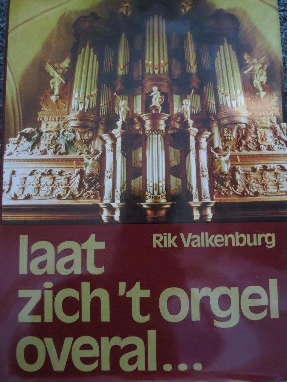 Boek: Laat zich 't orgel overal - door Rik Valkenburg, Ophalen of Verzenden, Artiest