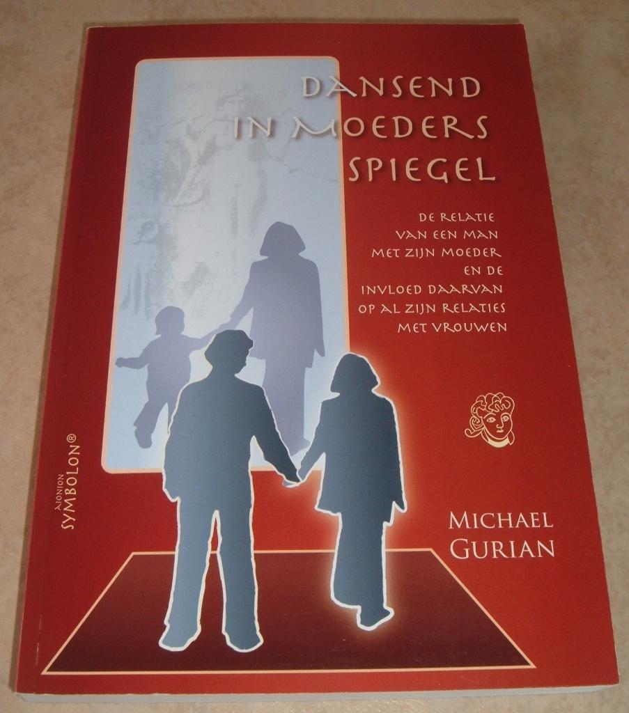Dansend in moeders spiegel - Michael Gurian boek, Overige typen, Ophalen of Verzenden, Zo goed als nieuw, Michael Gurian