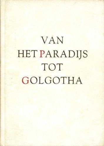 Van het Paradijs tot Golgotha, Ophalen of Verzenden, Zo goed als nieuw, Christendom | Katholiek