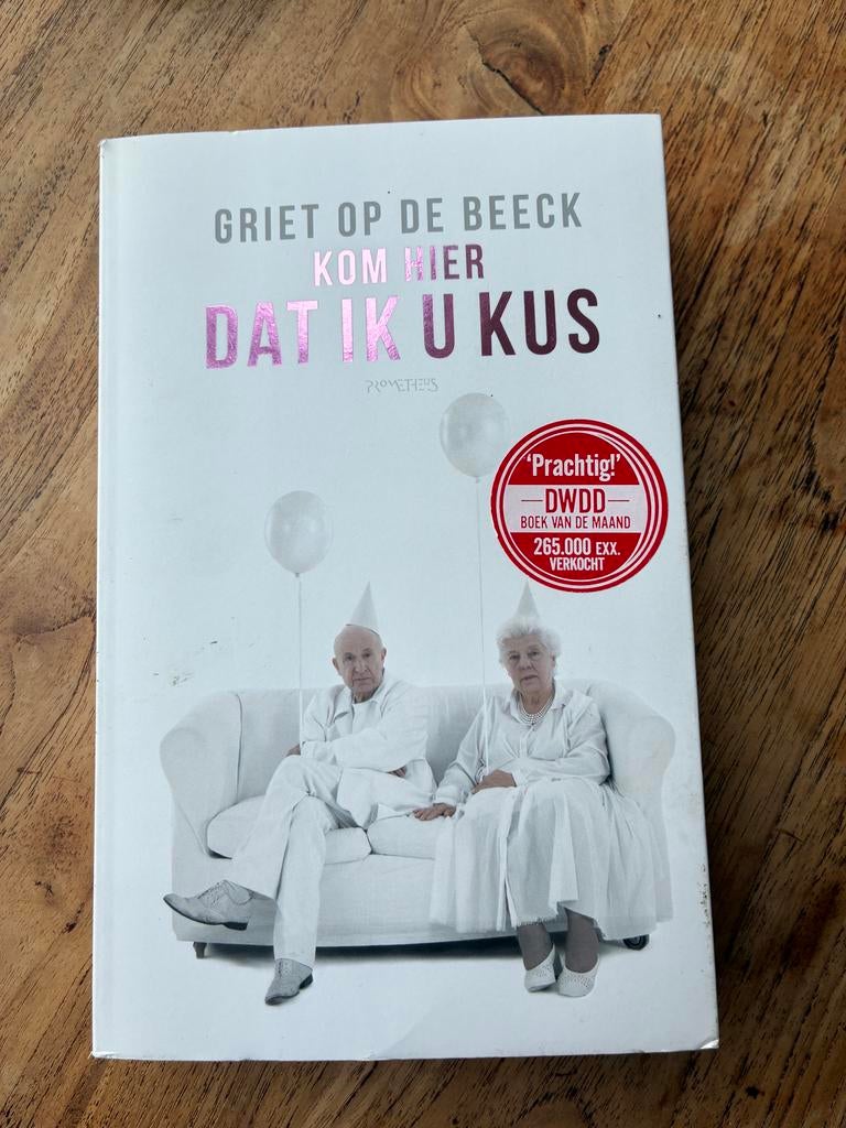 Kom hier dat ik u kus - Griet op de Beeck (roman), Ophalen of Verzenden, Zo goed als nieuw, België