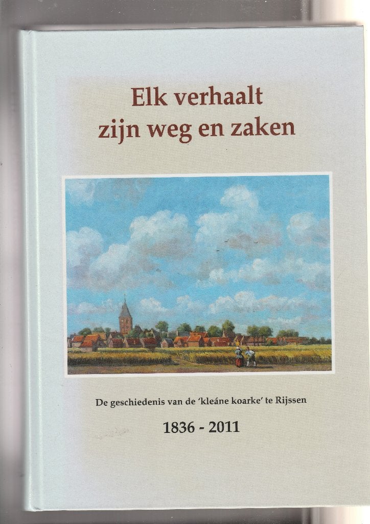 Elk verhaalt zijn weg en zaken-Geschie kleane koarke Rijssen, Ophalen of Verzenden, Nieuw