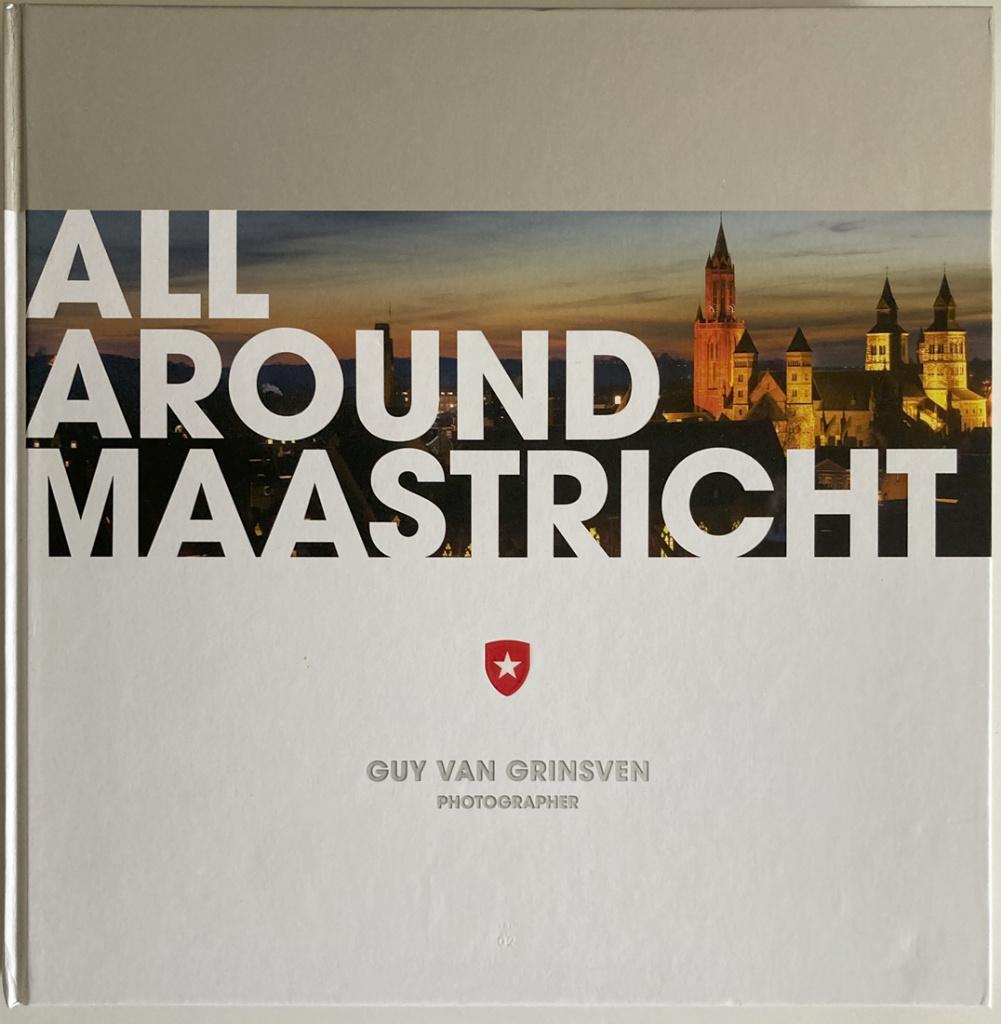 Guy van Grinsven – All Around Maastricht – Volume 02, Ophalen of Verzenden, Zo goed als nieuw, Fotografen
