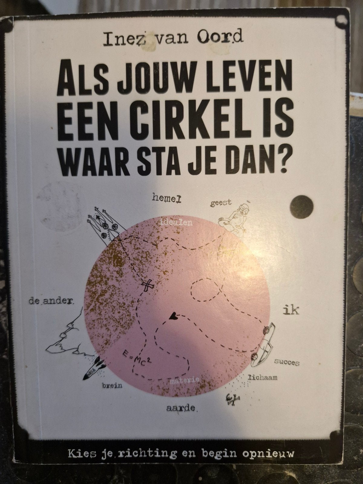 Als jouw leven een cirkel is, waar sta je dan? Inez van Oord, Boeken, Ophalen of Verzenden