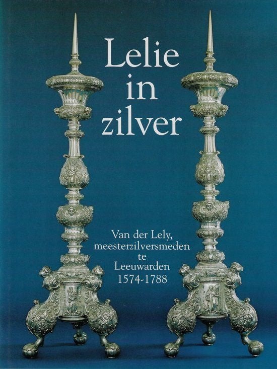 Lelie in zilver Van der Lely, meesterzilversmeden Leeuwarden, Boeken, Ophalen of Verzenden, Zo goed als nieuw