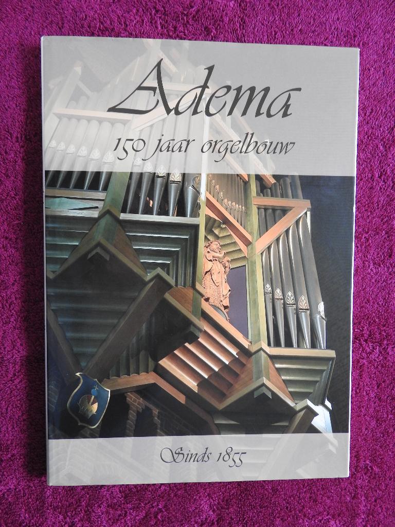Adema 150 jaar orgelbouw sinds 1855 - Leeuwarden, Ophalen of Verzenden, Zo goed als nieuw