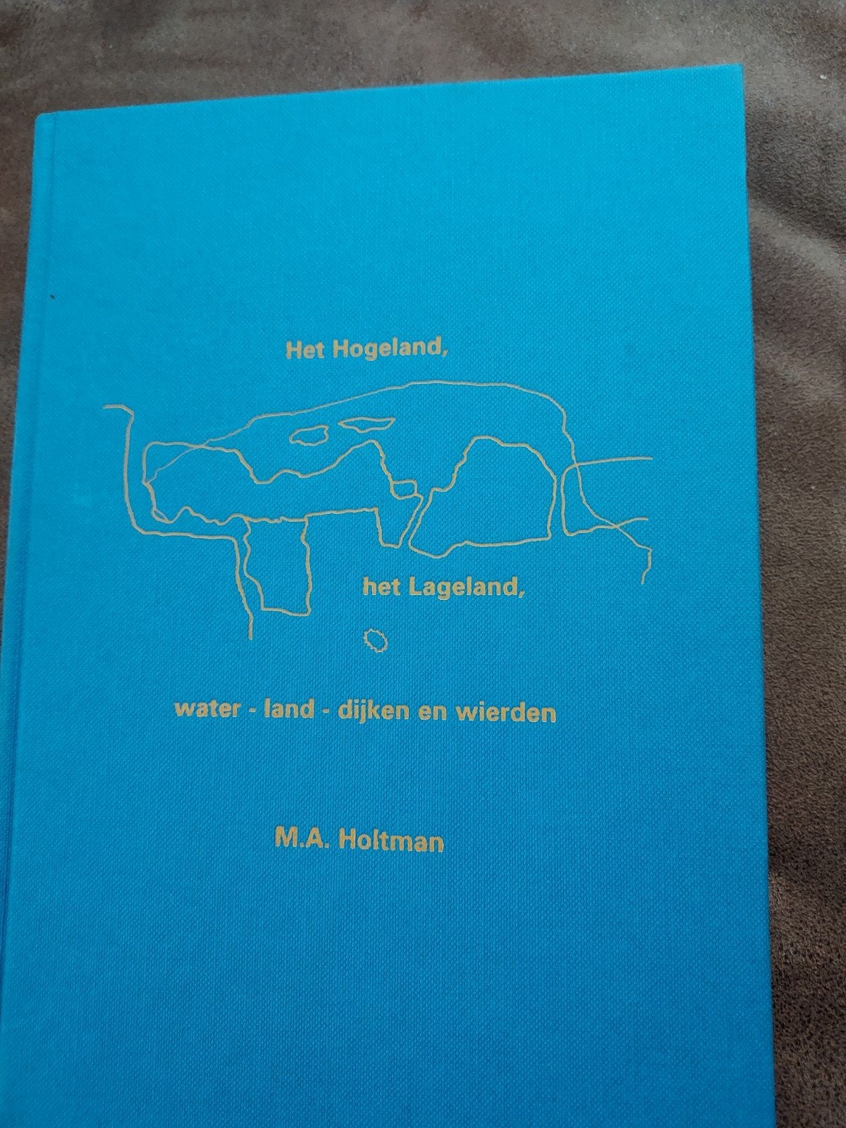 Het Hogeland het Lageland M.A.Holtman, Boeken, Ophalen of Verzenden