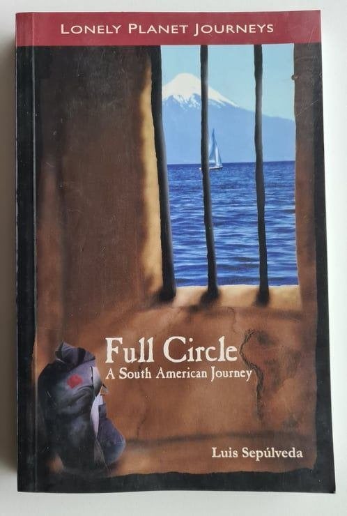 Full Circle, A South American Journey, Luis Sepulveda, Boeken, Ophalen of Verzenden, Zo goed als nieuw, Zuid-Amerika