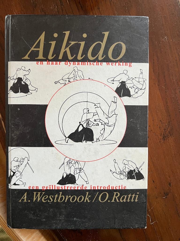 Aikido en haar dynamische werking A. Westbrook O. Ratti 2000, A. Westbrook O. Ratti, Vechtsport, Ophalen of Verzenden, Zo goed als nieuw