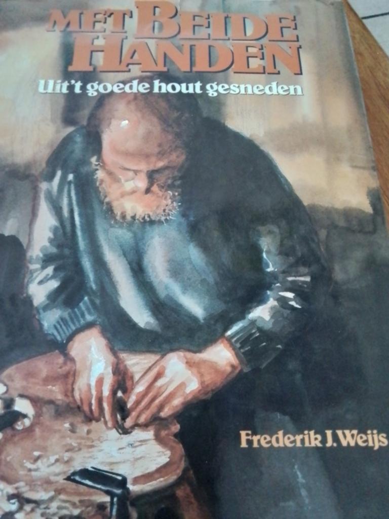 Met Beide Handen: Uit 't Goede Hout Gesneden, Ophalen of Verzenden, Gelezen, Overige onderwerpen, Frederik J. Weijs