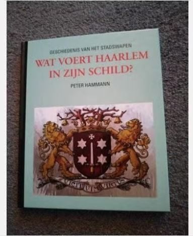 Wat voert Haarlem in zijn schild? Peter Hammann, Boeken, Geschiedenis | Stad en Regio, Ophalen of Verzenden, Zo goed als nieuw