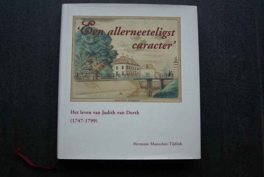 EEN ALLERNEETELIGST CARACTER: H leven Judith Dorth 1747-1799, Ophalen of Verzenden, Zo goed als nieuw