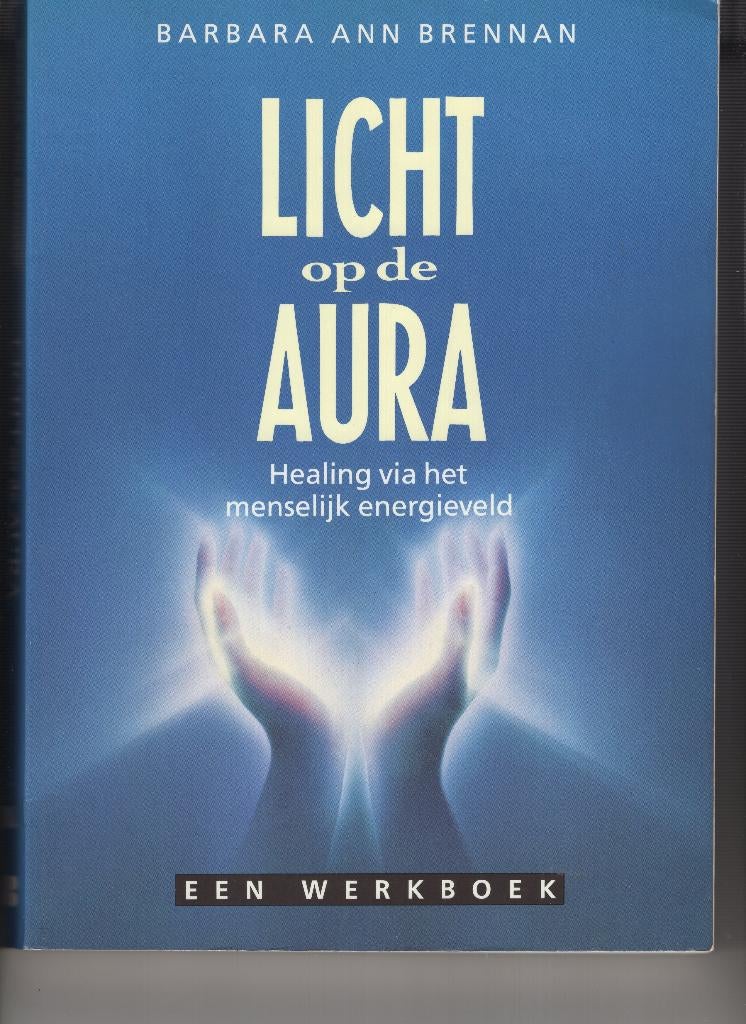 Licht op de aura Barbara Ann Brennan, Boeken, Esoterie en Spiritualiteit, Ophalen of Verzenden, Zo goed als nieuw, Spiritualiteit algemeen