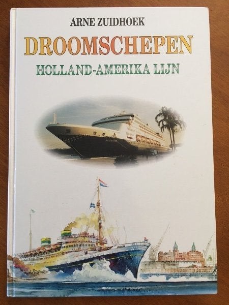 Droomschepen Holland-Amerika lijn - Arne Zuidhoek, Verzenden, Gelezen, Boot