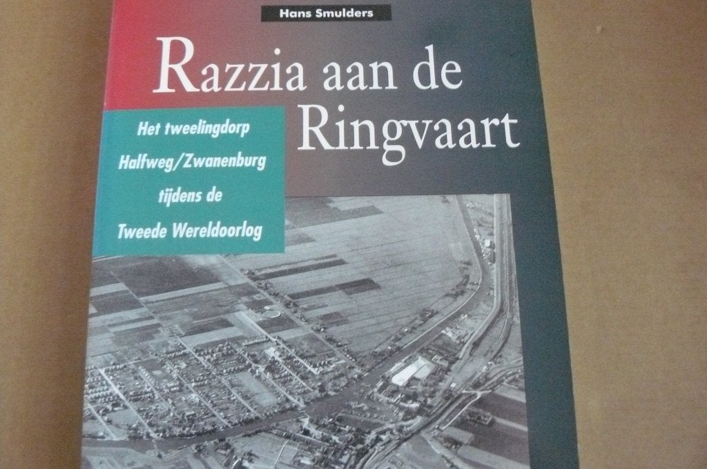 HALFWEG / ZWANENBURG / WO II / Razzia aan de Ringvaart, Ophalen of Verzenden, Zo goed als nieuw