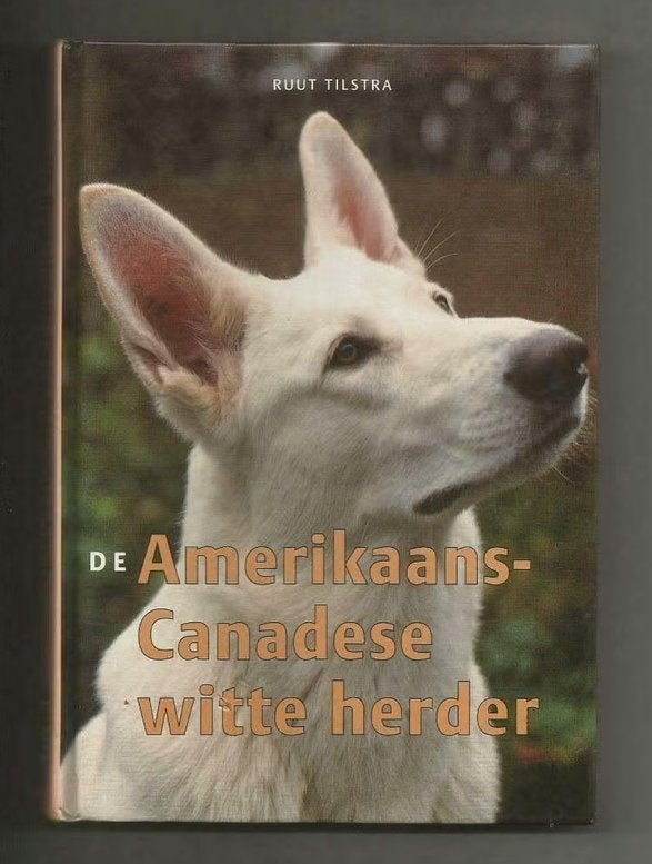 De Amerikaans-Canadese witte herder - Ruut Tilstra, Ophalen of Verzenden, Zo goed als nieuw, Honden