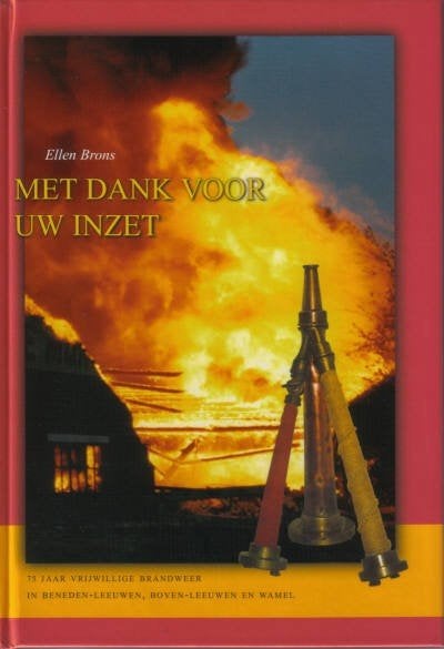 Met Dank Voor Uw Inzet - 75 Jaar Vrijwillige Brandweer, Boeken, 20e eeuw of later, Ellen Brons, Ophalen of Verzenden, Zo goed als nieuw