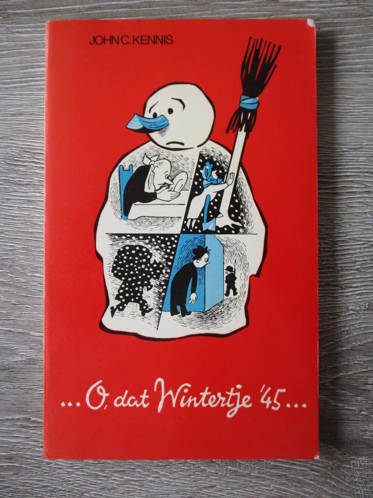 O, dat wintertje \'45 - John C. Kennis, Ophalen of Verzenden, Gelezen, Europa