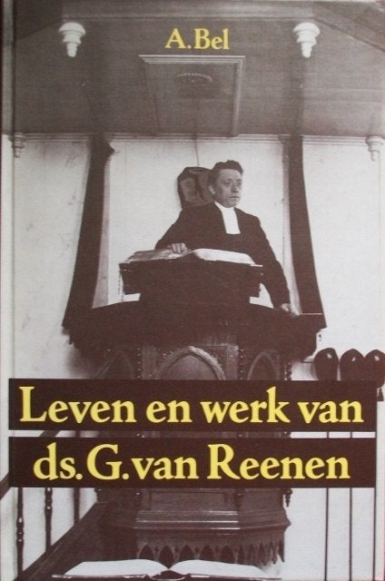A. Bel - Leven en werk van ds. G. van Reenen, Ophalen of Verzenden, Gelezen, Christendom | Protestants