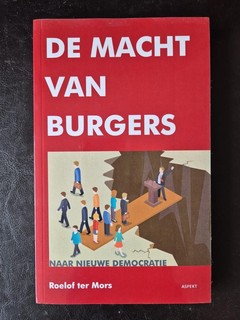 De Macht van Burgers: Naar Nieuwe Democratie, Roelof ter Mors, Maatschappij en Samenleving, Ophalen of Verzenden, Zo goed als nieuw