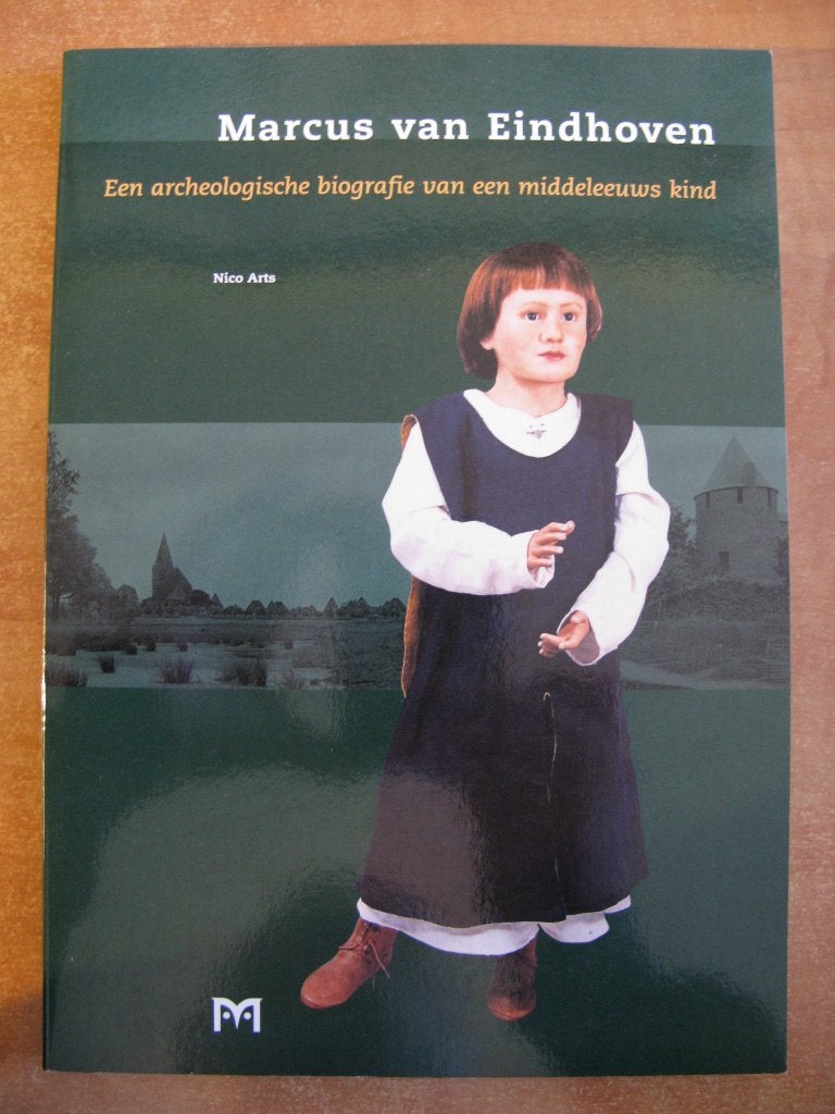 Marcus van Eindhoven, archeologie, Sint-Catharinakerk, dna, Ophalen of Verzenden, 14e eeuw of eerder, Gelezen, Nico Arts