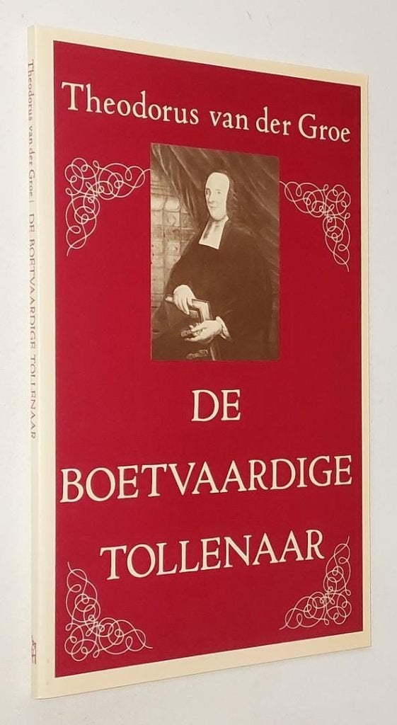 Theodorus van der Groe: De boetvaardige tollenaar., Gelezen, Christendom | Protestants, Ophalen of Verzenden, Theodorus van der Groe