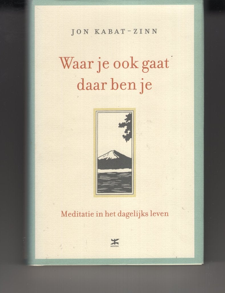 Waar je ook gaat daar ben je Jon Kabat Zinn harde kaft, Ophalen of Verzenden, Zo goed als nieuw, Spiritualiteit algemeen, Overige typen