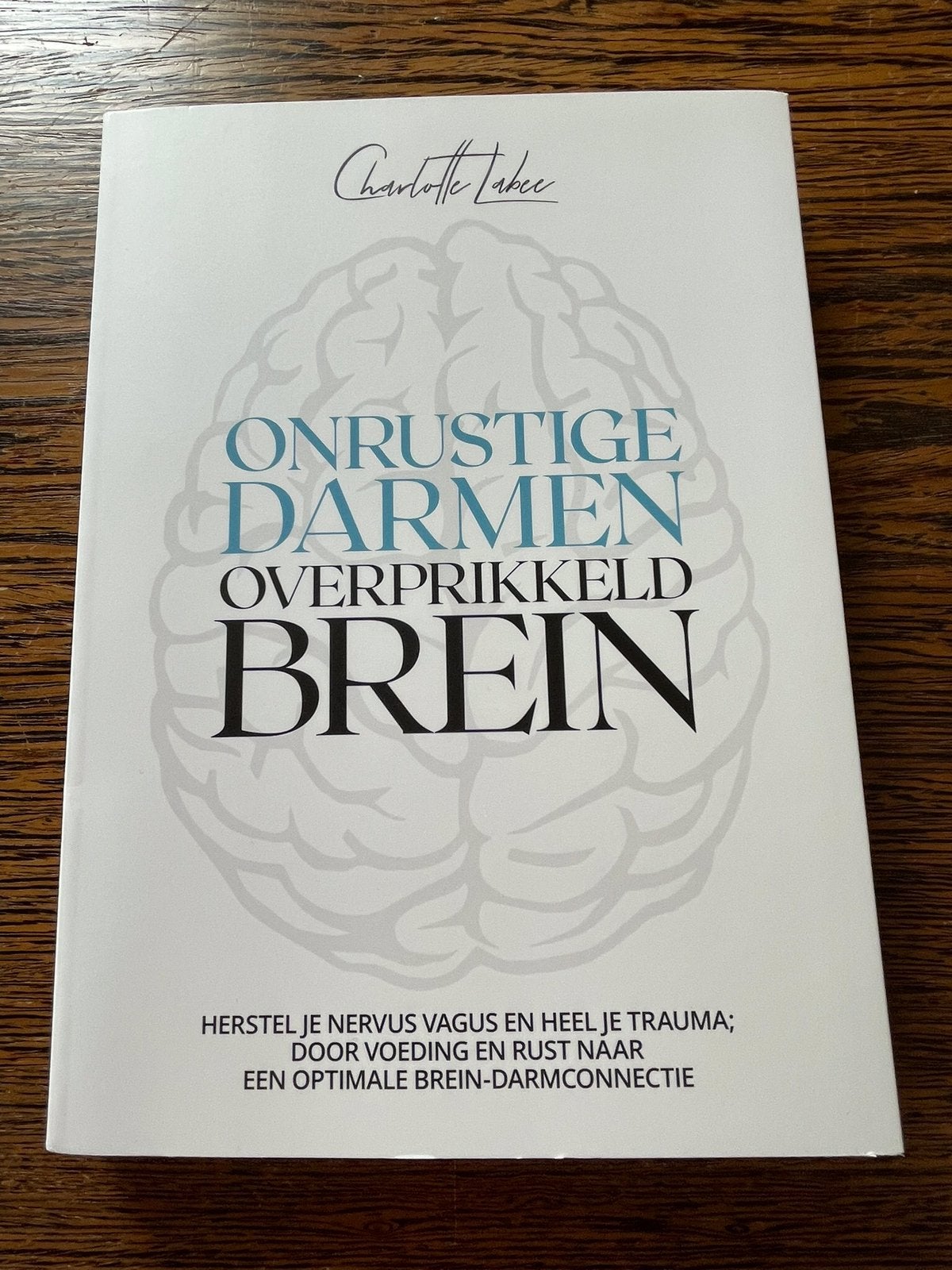 Charlotte Labee Onrustige Darmen Overprikkeld Brein, Boeken, Ophalen of Verzenden, Nieuw