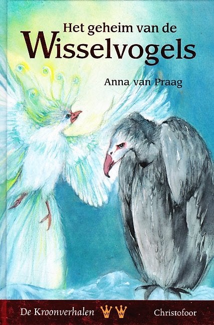 HET GEHEIM VAN DE WISSELVOGELS - Anna van Praag, Boeken, Kinderboeken | Jeugd | 10 tot 12 jaar, Zo goed als nieuw, Verzenden