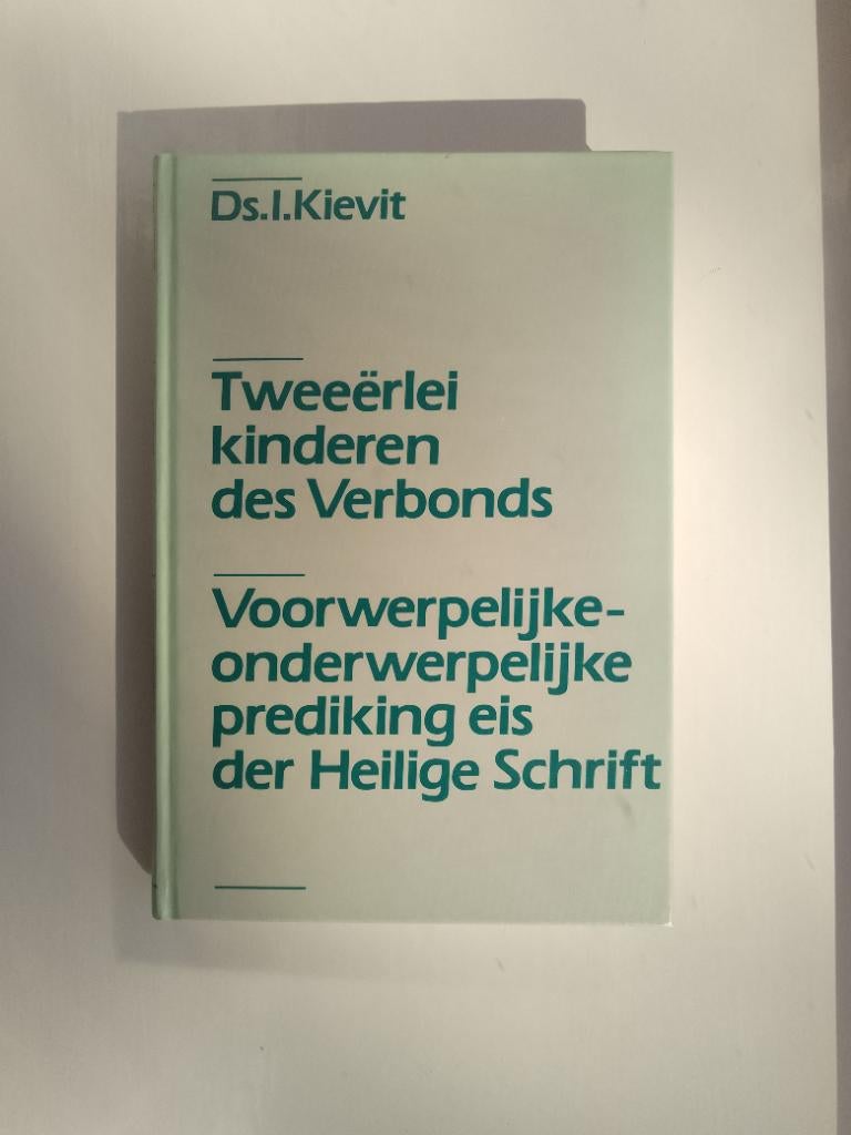Tweeërlei kinderen des verbonds - ds. I. Kievit, Christendom | Protestants, Ophalen of Verzenden, Zo goed als nieuw, I. Kievit