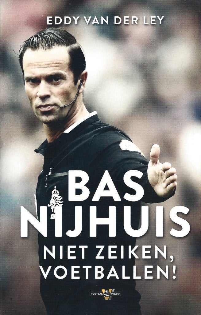 Eddy van der Ley - Bas Nijhuis - Niet zeiken, voetballen!, Ophalen of Verzenden, Zo goed als nieuw, Balsport