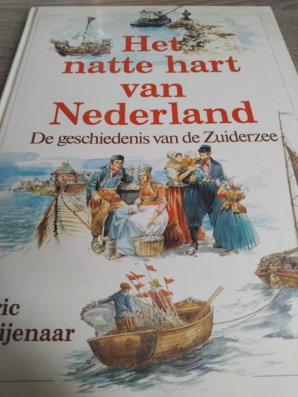 Natte hart van Nederland: De geschiedenis van de Zuiderze, Ophalen of Verzenden, 20e eeuw of later, Zo goed als nieuw, Eric van der IJsel