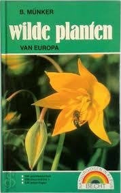 B. Münker: Wilde planten van Europa. Hardcover, Boeken, Ophalen of Verzenden, Zo goed als nieuw, Bloemen, Planten en Bomen, B. Münker
