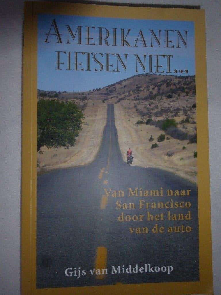 Gijs van Middelkoop - Amerikanen fietsen niet, van Miami ..., Ophalen of Verzenden, Zo goed als nieuw, Gijs van Middelkoop, Noord-Amerika
