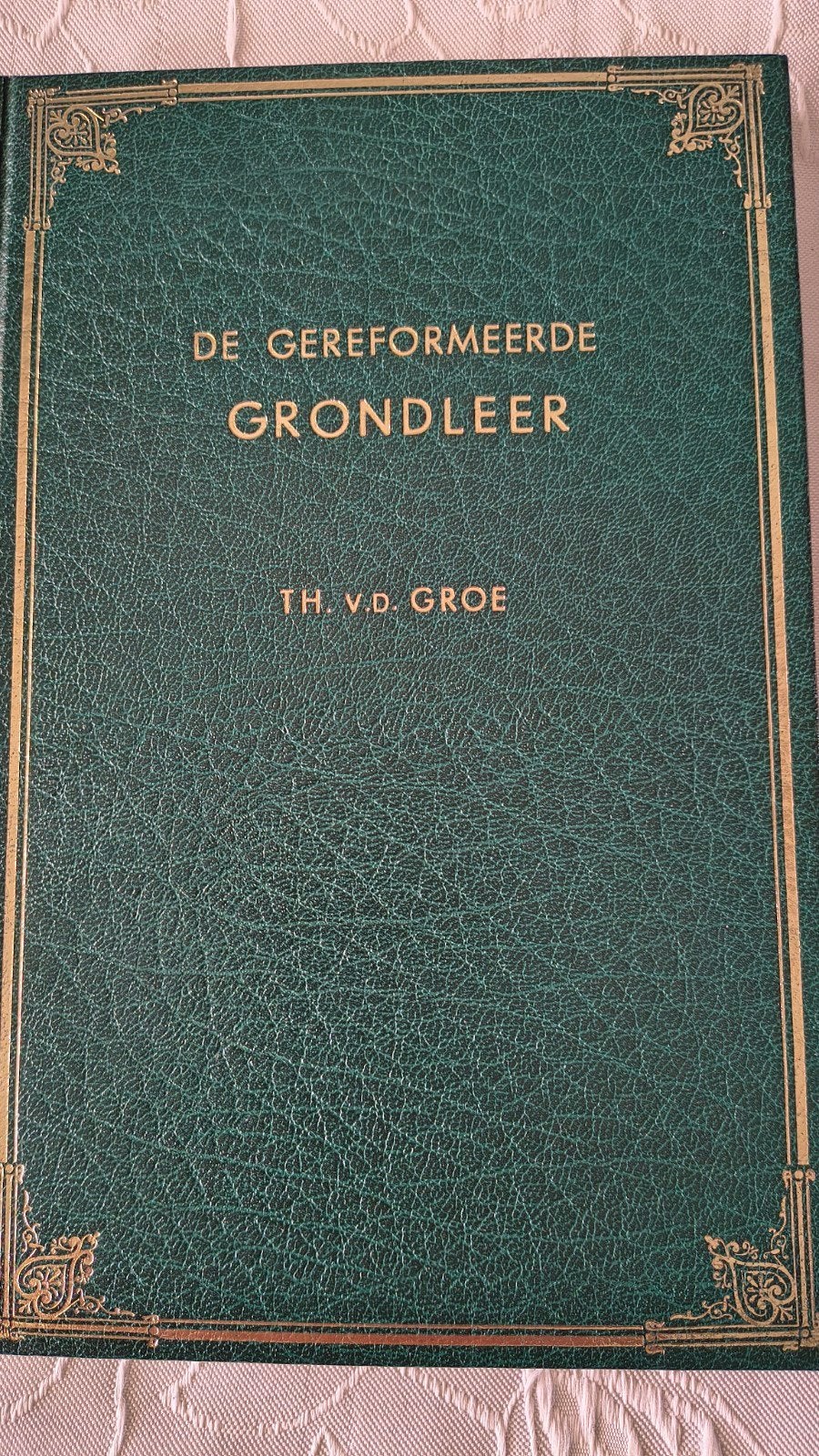 De gereformeerde grondleger. Th van der Groe, Boeken, Christendom | Protestants, Ophalen of Verzenden, Zo goed als nieuw, Th van der Groe