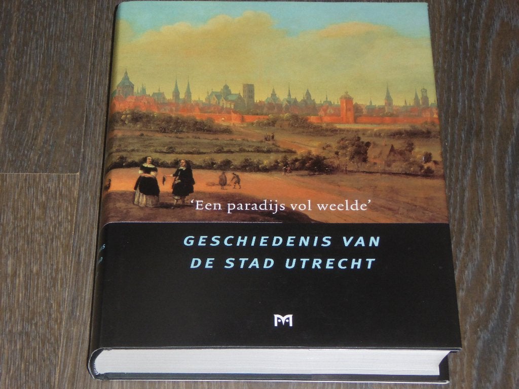 'Een paradijs vol weelde'- GESCHIEDENIS VAN DE STAD UTRECHT, 14e eeuw of eerder, Verzenden, Diverse auteurs, Zo goed als nieuw