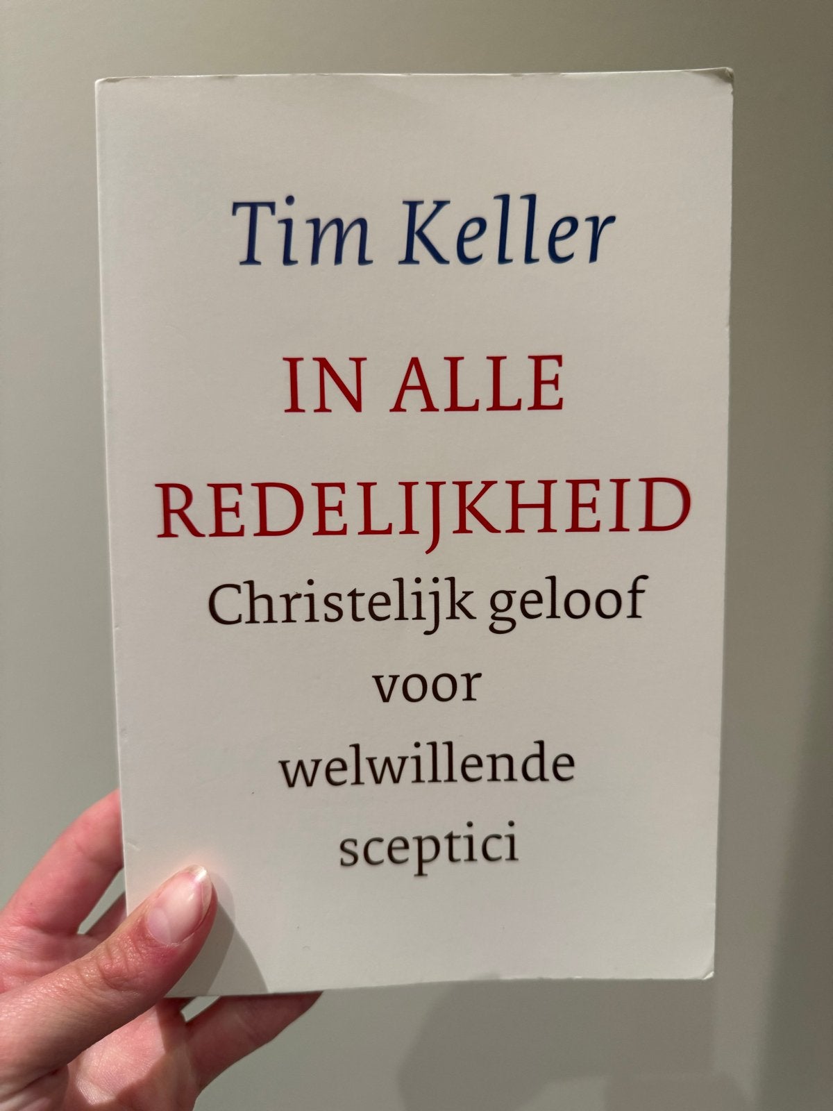 In Alle Redelijkheid - Tim Keller (Christelijk geloof), Boeken, Ophalen of Verzenden, Zo goed als nieuw, Christendom | Protestants