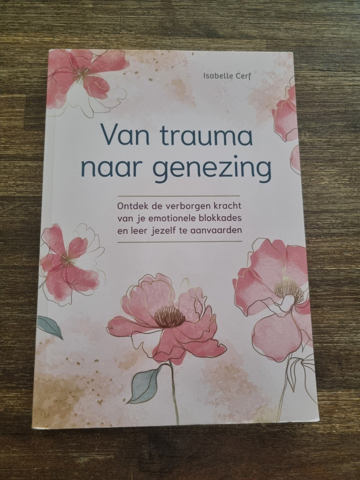 Van trauma naar genezing - Isabelle Cerf, Ophalen of Verzenden, Zo goed als nieuw, Overige onderwerpen, Isabelle Cerf