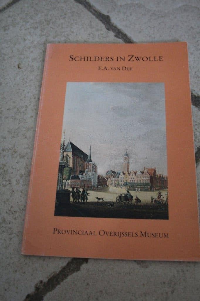 E.A. van Dijk - Schilders in Zwolle, Ophalen of Verzenden, Gelezen