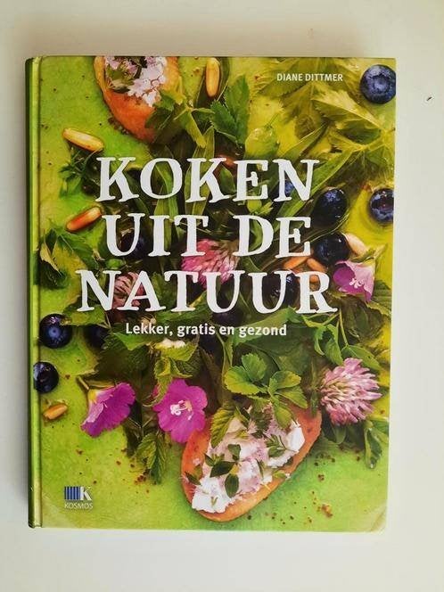 Koken uit de natuur . Diane Dittmer, Boeken, Ophalen of Verzenden, Gelezen, Natuur algemeen, Diane Dittmer