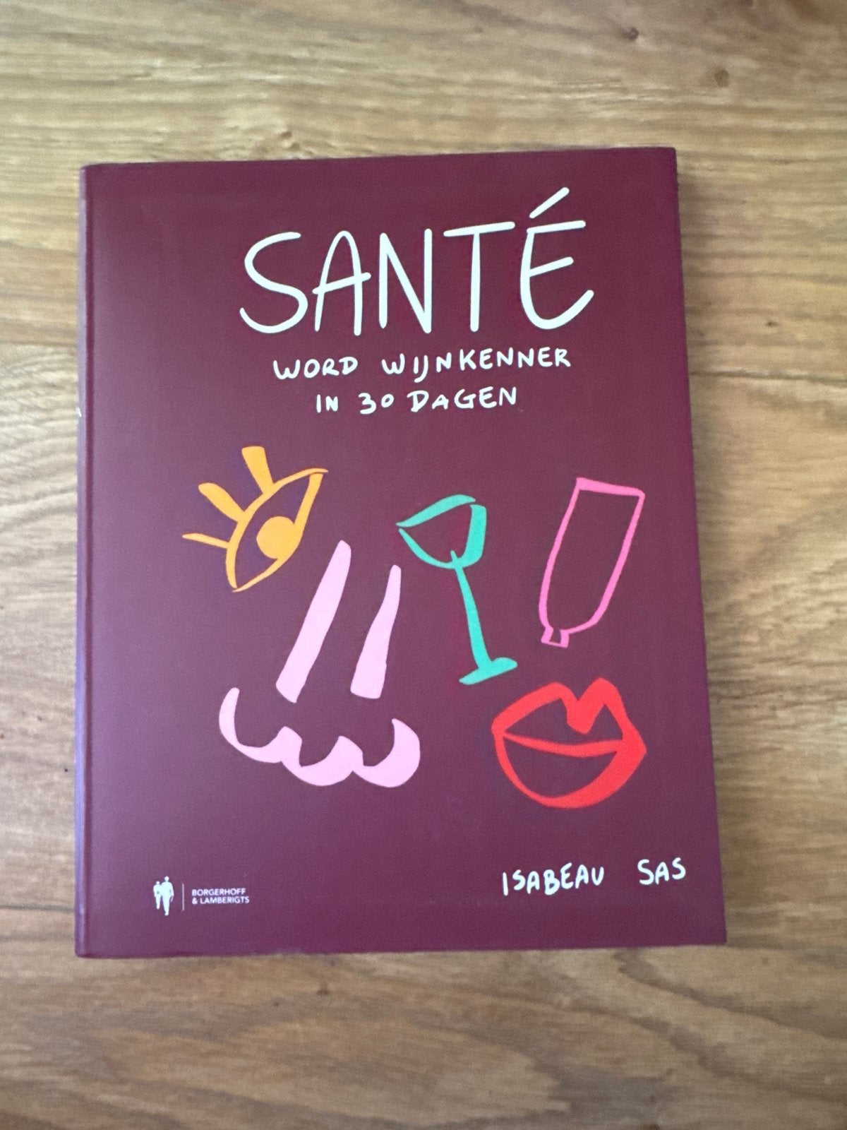 Santé: Word Wijnkenner in 30 Dagen - Isabeau Sas, Ophalen of Verzenden, Zo goed als nieuw, Nederland