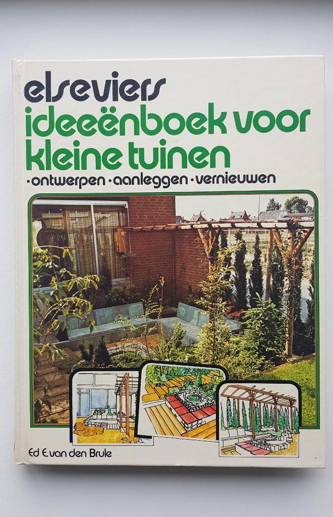 Elseviers ideeënboek voor kleine tuinen, Ed E. van den Brule, Tuinontwerpen, Ophalen of Verzenden, Zo goed als nieuw