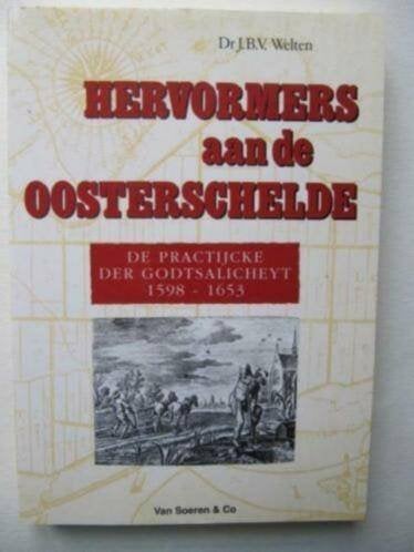 Hervormers aan de Oosterschelde - De Practijcke der Godtsali, Ophalen of Verzenden, 15e en 16e eeuw, Zo goed als nieuw