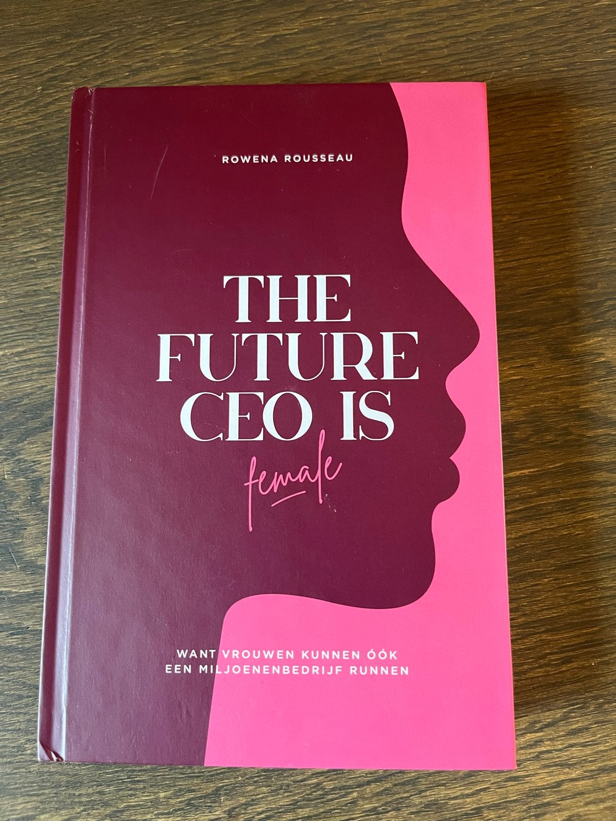 Boeken Rowena Rousseau: The Future CEO is Female & Happily R, Ophalen of Verzenden, Zo goed als nieuw, Nederland